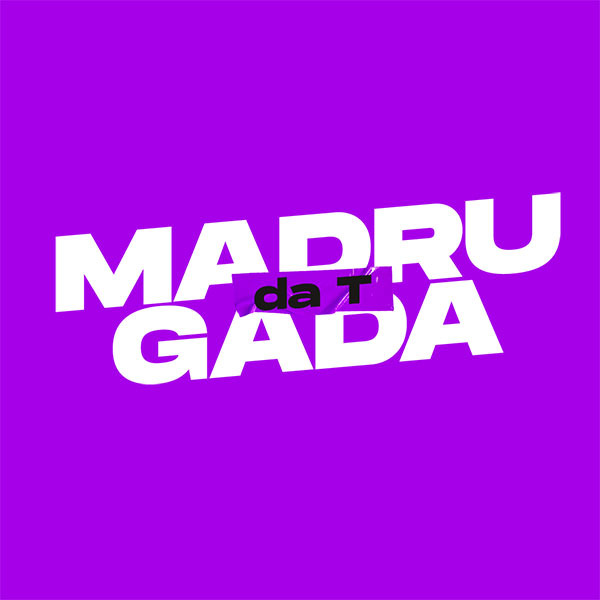 Madrugada da T